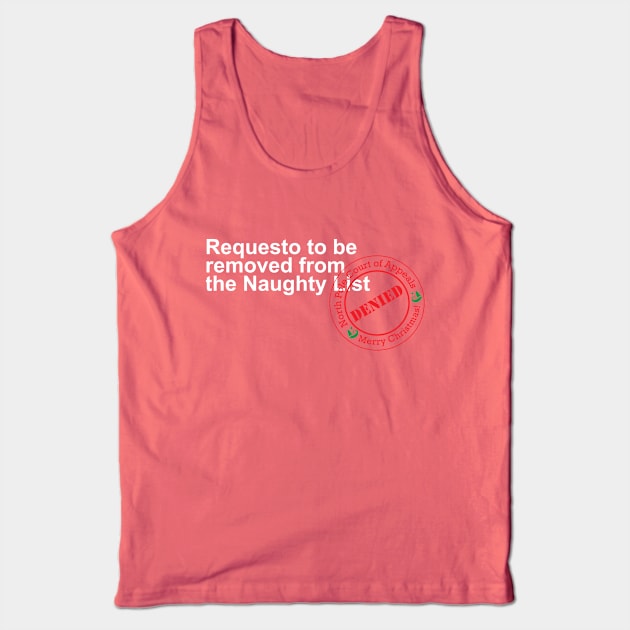 Christmas: Request to be removed from the naughty list - Denied (dark) Tank Top by Simple, but never plain...